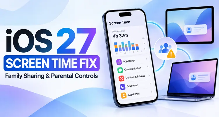iOS 27 Screen Time Not Working? Family Sharing Fixes