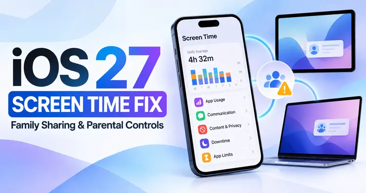 iOS 27 Screen Time Not Working? Family Sharing Fixes
