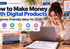 How to Make Money With Digital Products: 7 Beginner-Friendly Ideas for 2026
