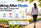 Walking After Meals: Benefits, Best Timing, and Common Mistakes